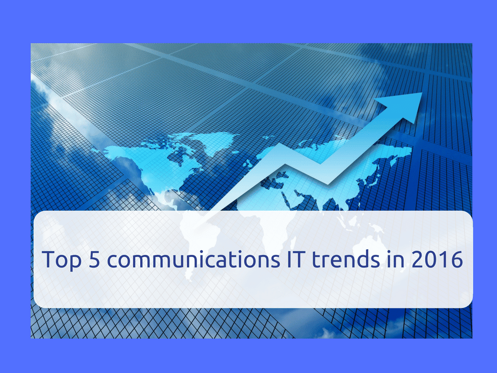Top 5 Communications It Trends In 2016