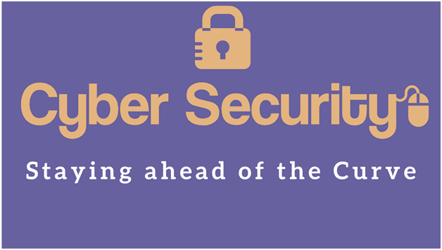 Staying Ahead Of The Cyber Security Curve