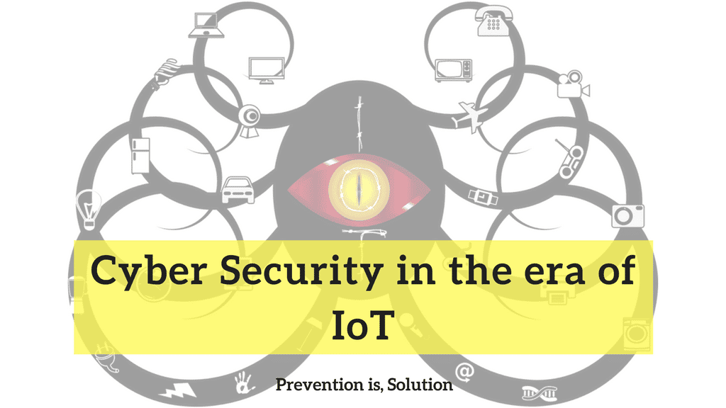 4 Things You Must Know About Cyber Security In The Era Of Iot