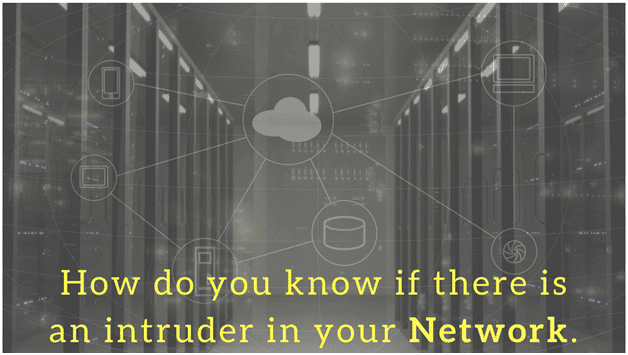 Do You Know, If There Is An Intruder In Your Network!
