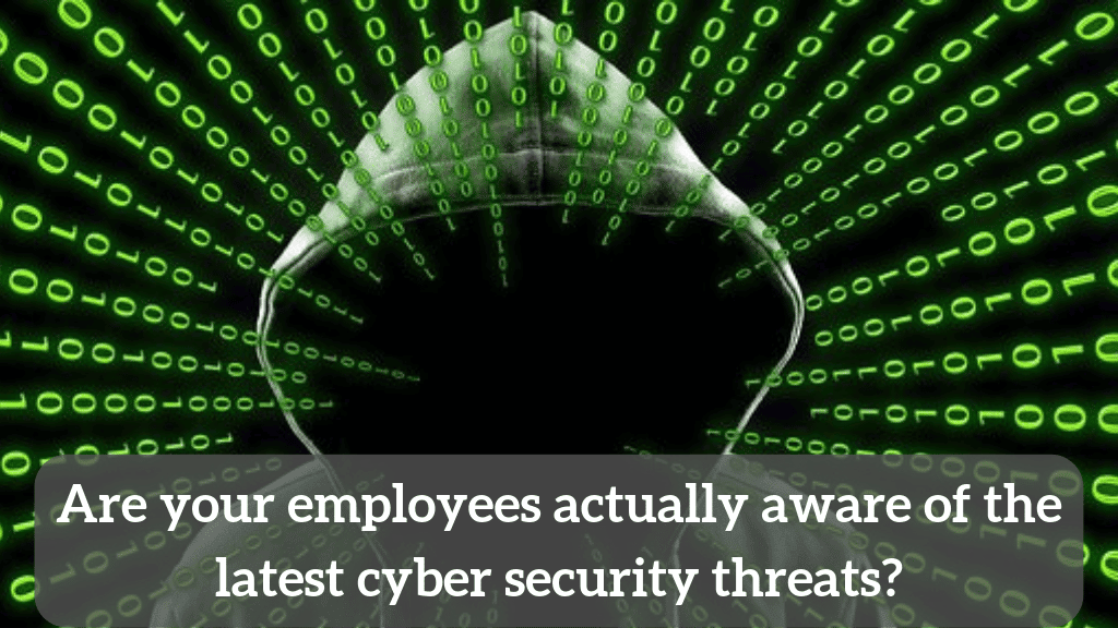 Are Your Employees Actually Aware Of The Latest Cyber Security Threats?