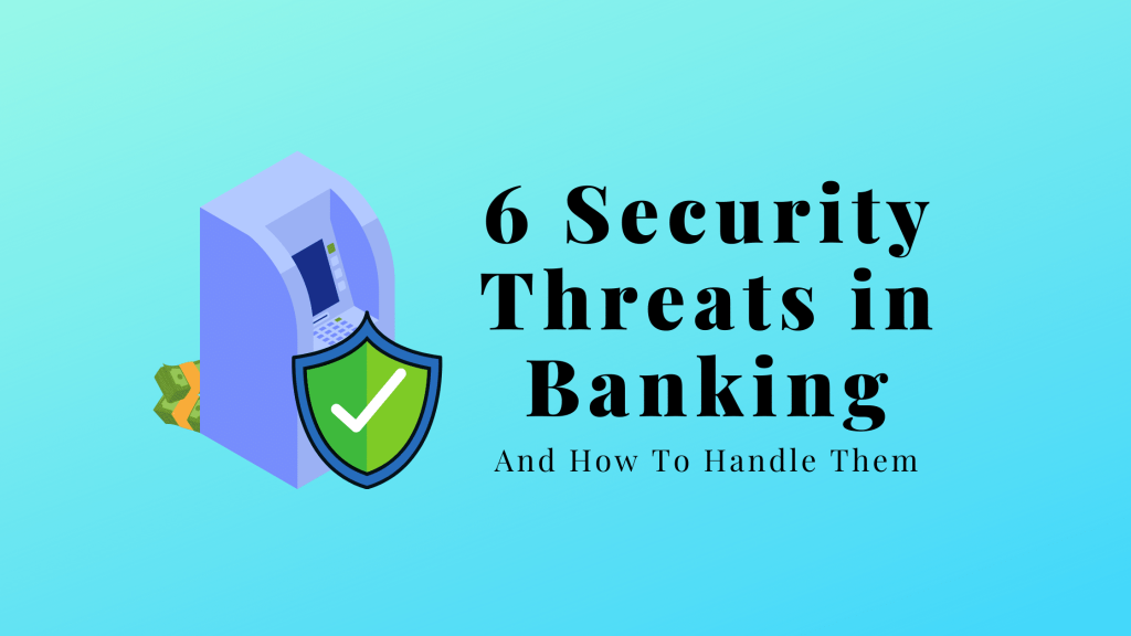 6 Security Threats In Banking