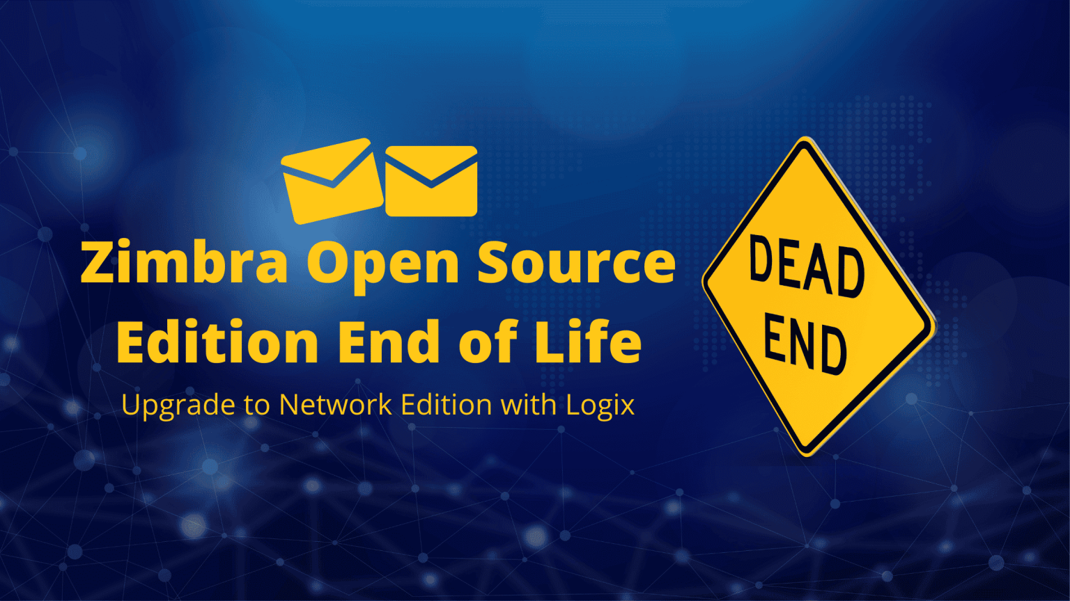 Zimbra Open Source End of Life Upgrade to Zimbra Network Edition