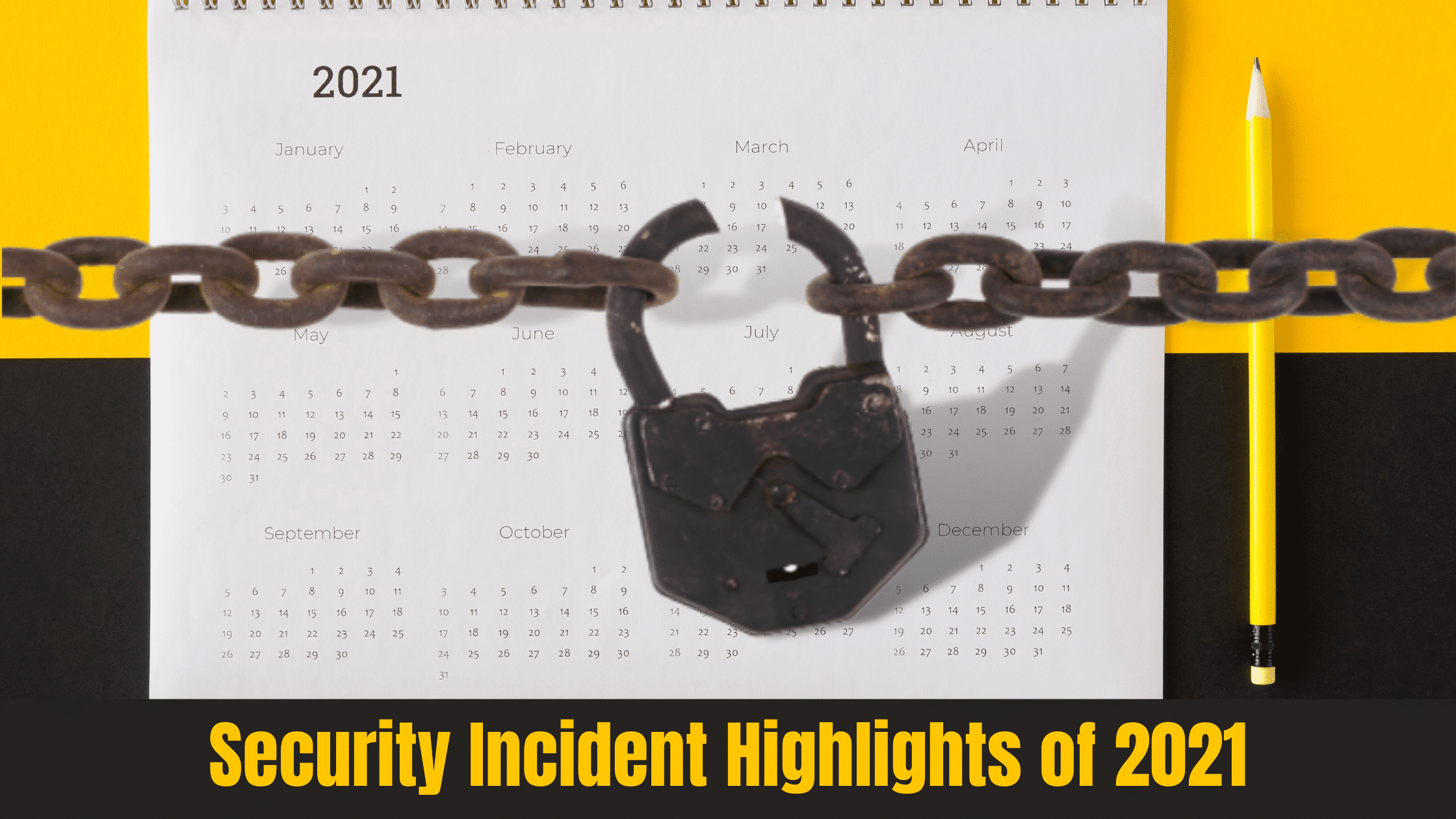Cyber Incident Highlights of 2021