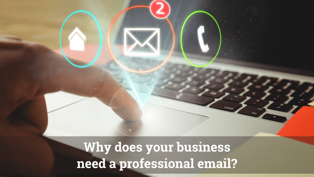 Why Does Your Business Need A Professional Email