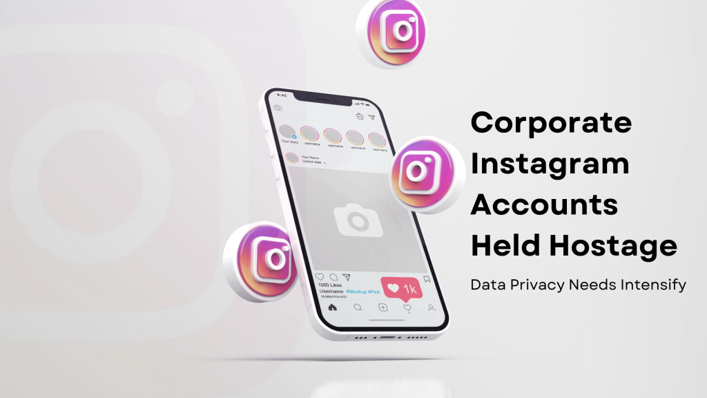Data Privacy Needs Intensify – Corporate Instagram Account Hijacking