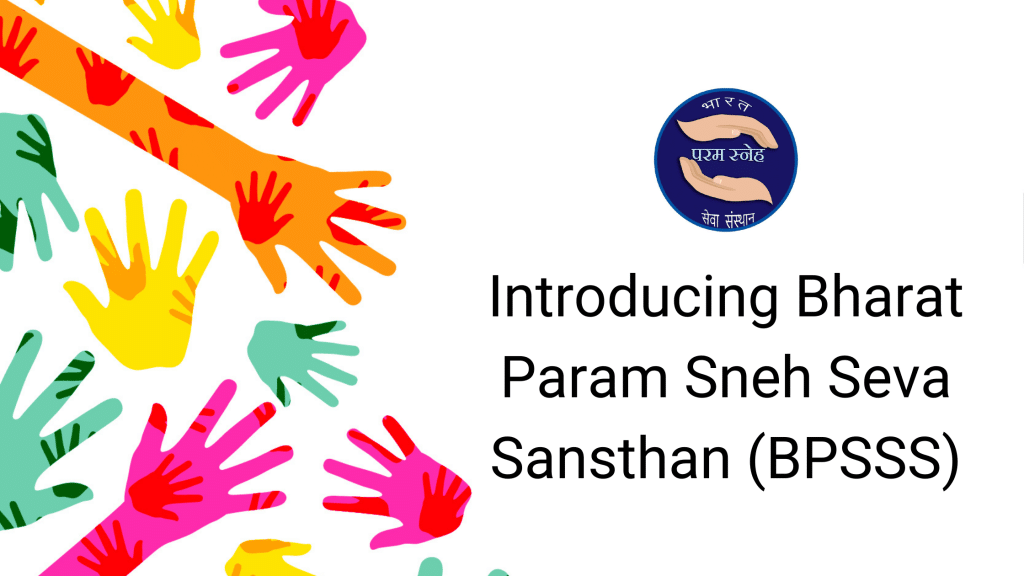 Introducing Bharat Param Sneh Seva Sansthan (Bpsss)