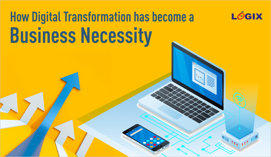 How Digital Transformation Has Become A Necessity For Businesses