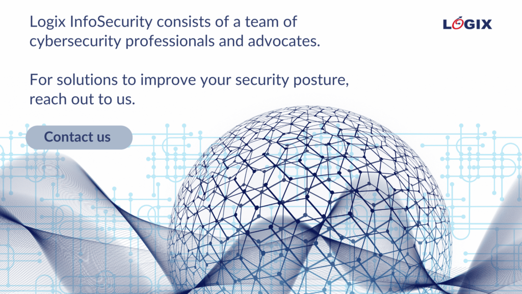 Logix Consists Of A Team Of Cybersecurity Professionals And Advocates. For Solutions To Improve Your Security Posture Reach Out To Us