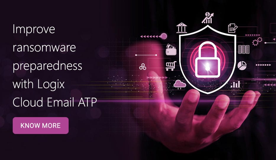 Improve Ransomware Preparedness With Logix Cloud Email Atp