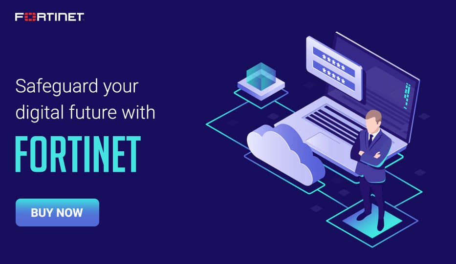 Safeguard Your Digital Future With Fortinet