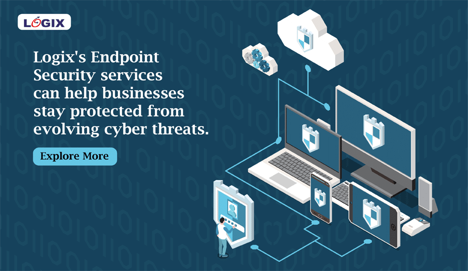 Logixs Endpoint Security Services Can Help Businesses Stay Protected From Evolving Cyber Threats