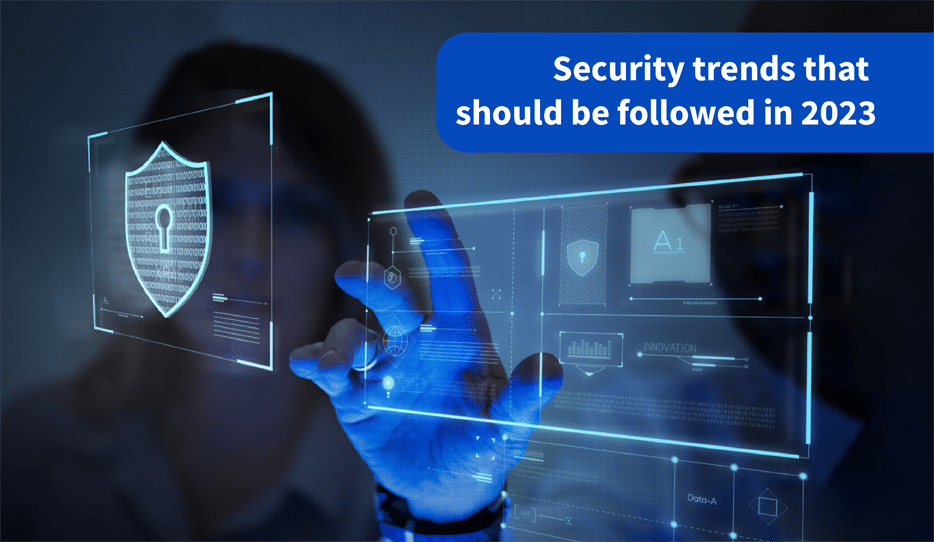 Security Trends That Should Be Followed In 2023