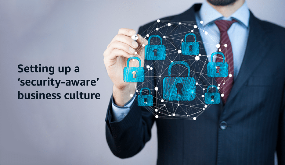 Setting Up A ‘Security-Aware’ Business Culture