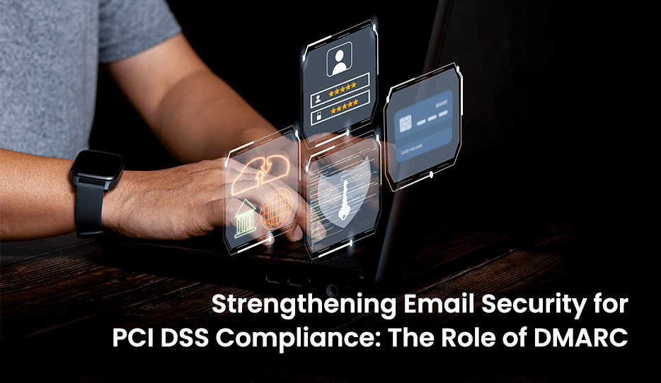Strengthening Email Security for PCI DSS Compliance The Role of DMARC