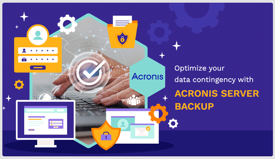 Optimize your data contingency with Acronis Server Backup
