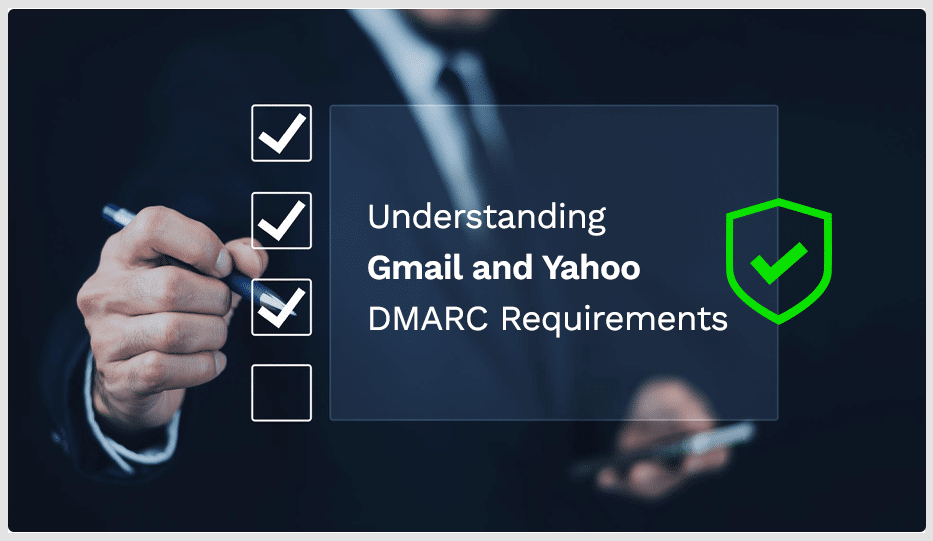 Understanding Gmail and Yahoo DMARC Requirements