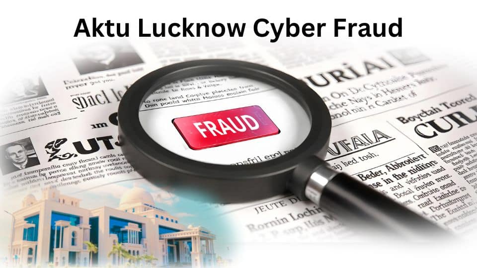 Aktu Lucknow Cyber Fraud