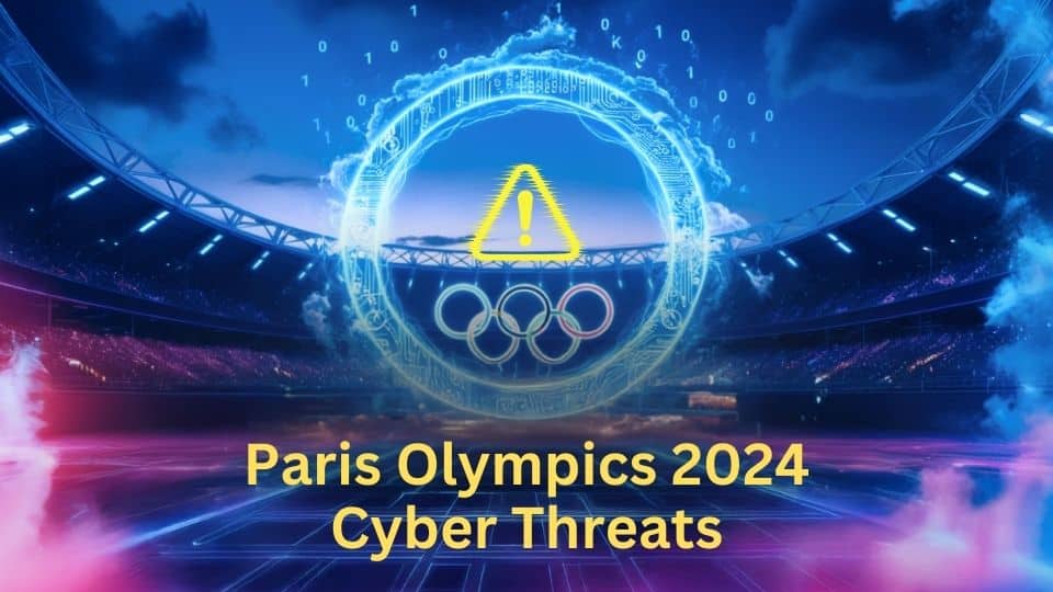 Paris Olympics 2024 Cyberthreat Alert