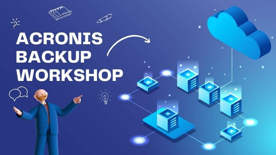 Acronis Backup Workshop