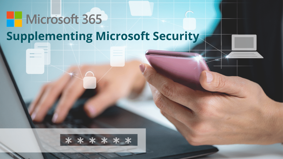 Supplementing Microsoft Security