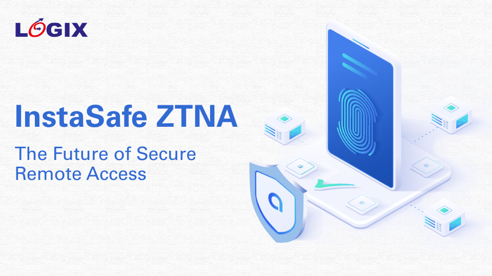 Instasafe Ztna - The Future Of Secure Remote Access