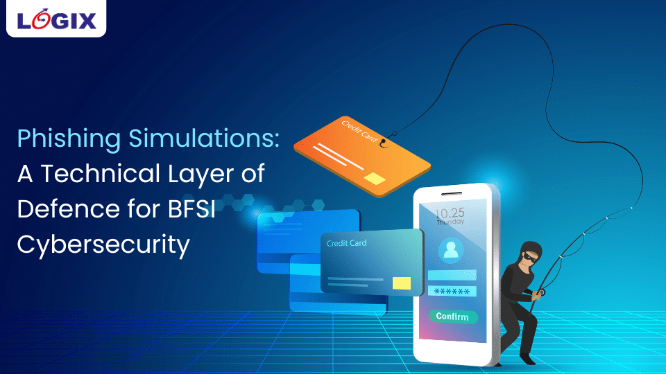 hishing Simulations A Technical Layer of Defence for BFSI Cybersecurity